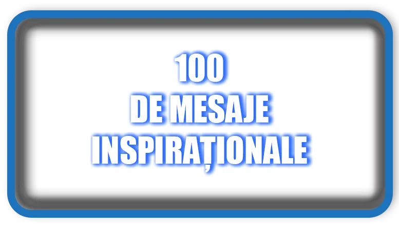 100 de mesaje inspiraționale
