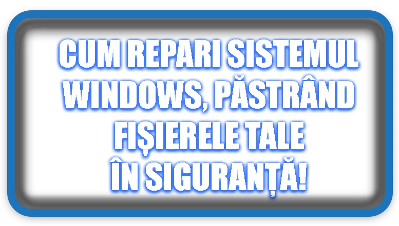 Cum repari Sistemul Windows