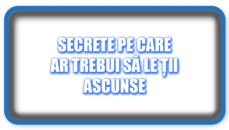 Secrete pe care ar trebui să le ții ascunse