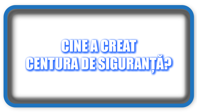 Cine a creat centura de siguranță?