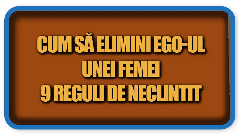 Cum să Elimini Ego-ul unei Femei