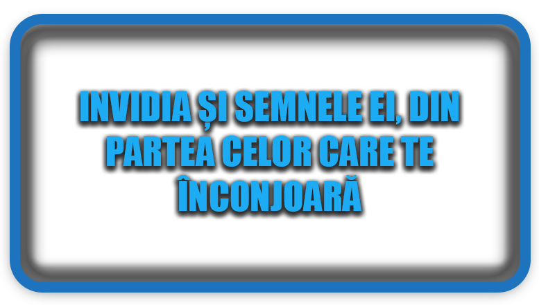 Invidia și semnele ei, din partea celor care te înconjoară