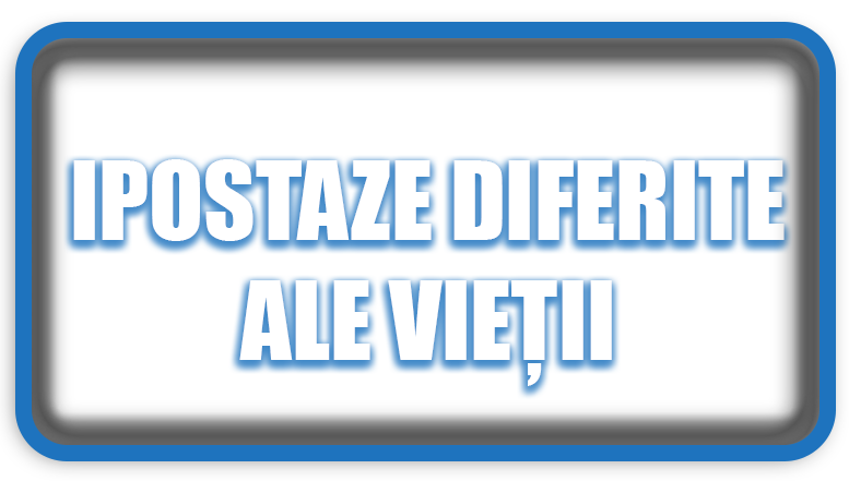 Ipostaze diferite ale vieții