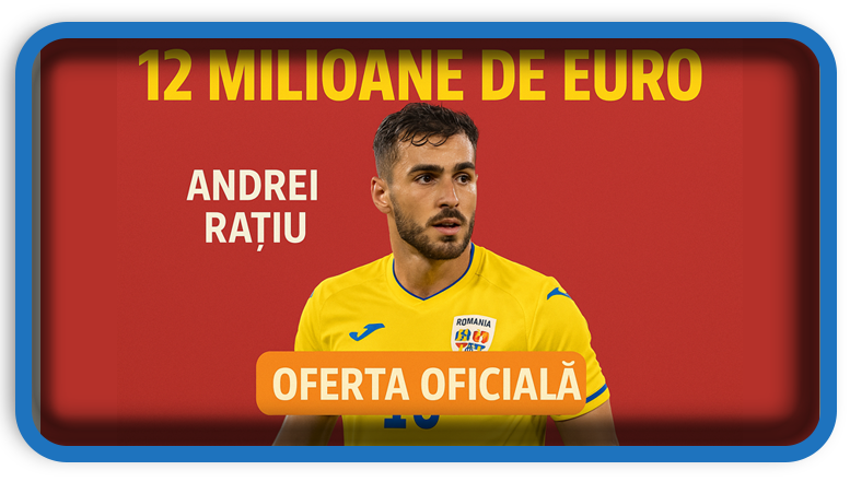 12 Milioane de Euro pentru Andrei Rațiu Oferta Oficială