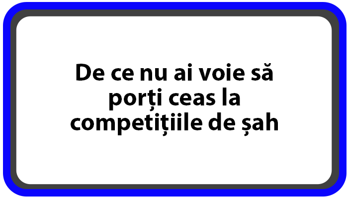 De ce nu ai voie să porți ceas la competițiile de șah