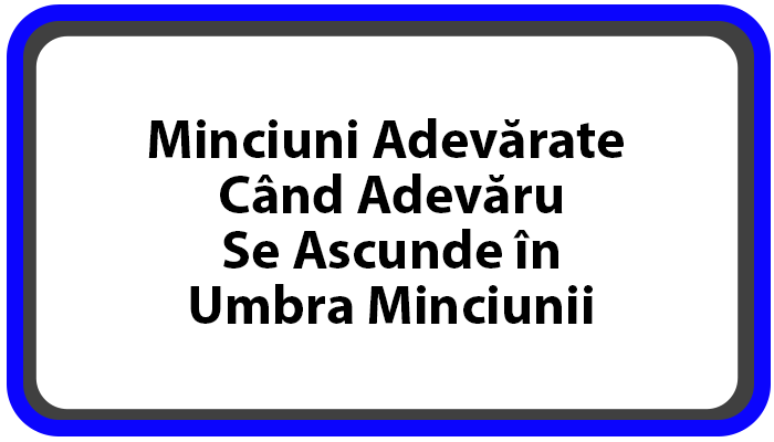Minciuni Adevărate Când Adevărul Se Ascunde în Umbra Minciunii