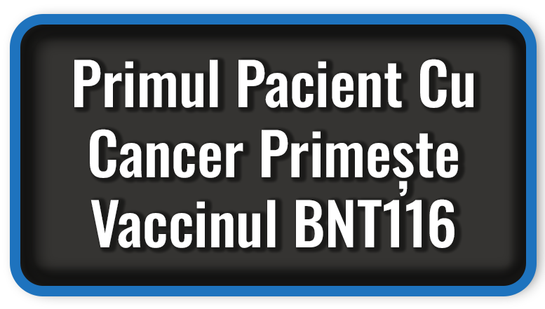 Londra Primul Pacient cu Cancer Primește Vaccinul BNT116