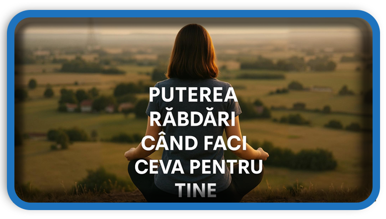 Răbdarea Cel Mai Important Lucru Când Vrei Să Faci Ceva