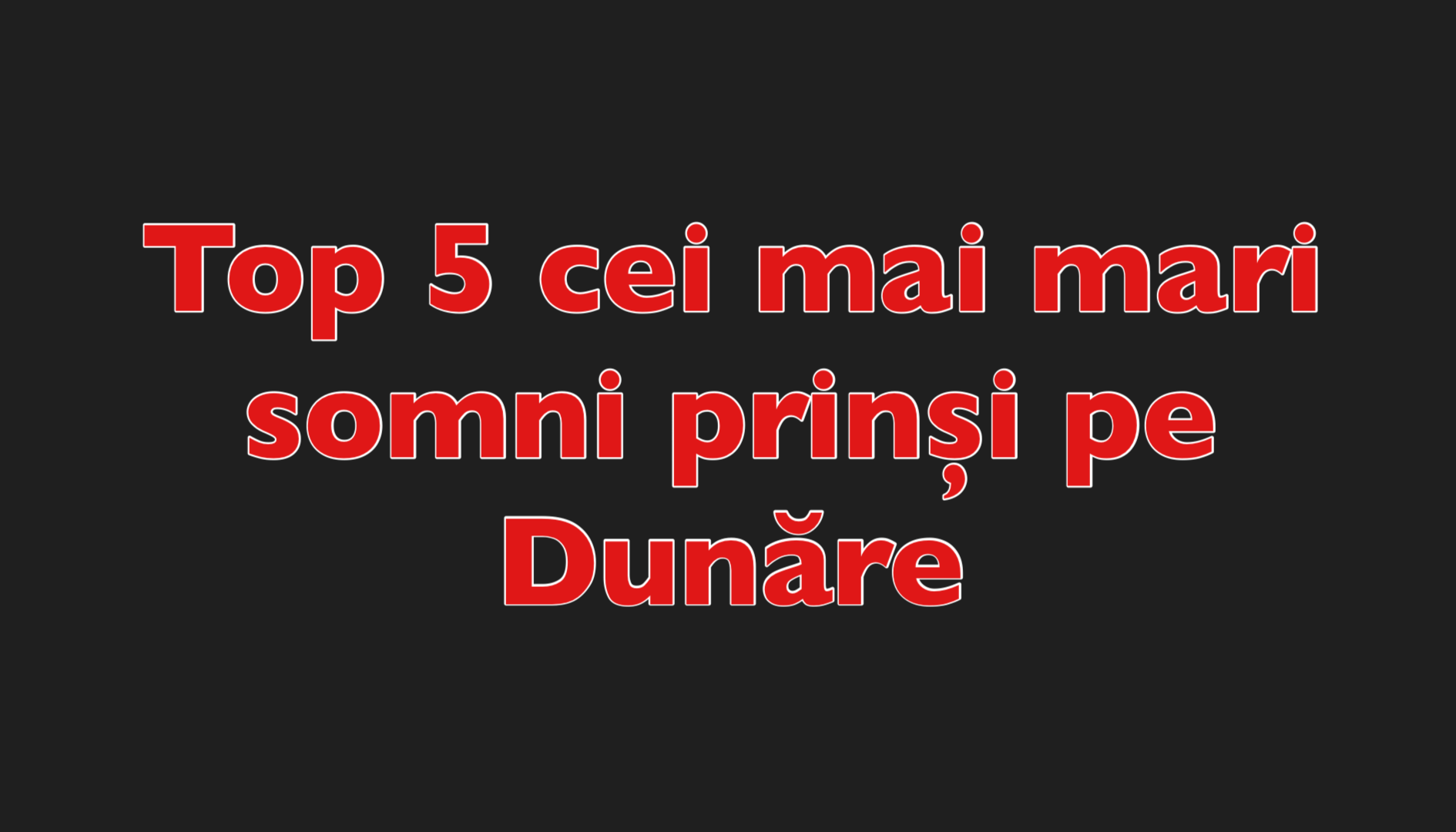 Top 5 cei mai mari somni prinși pe Dunăre