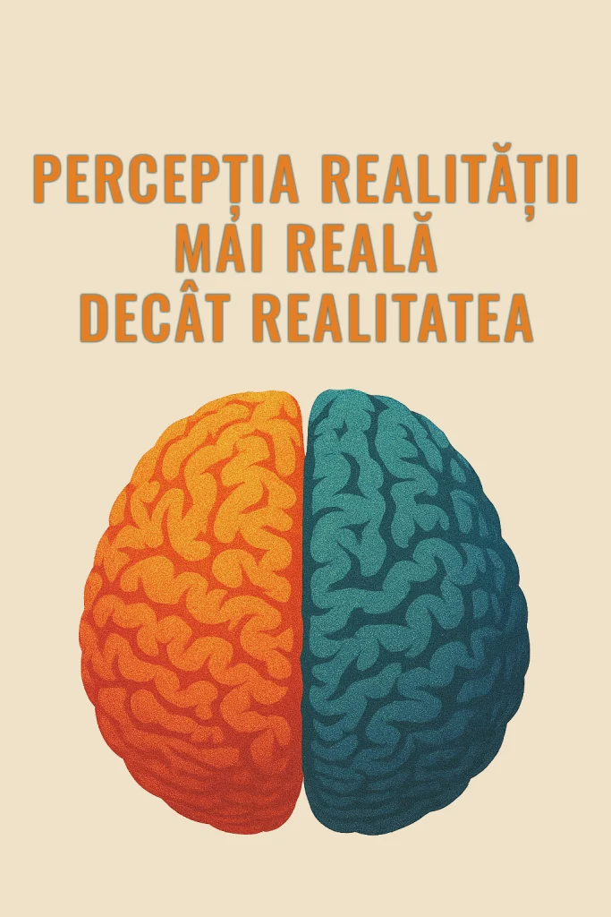 Percepția realității mai reală decât realitatea