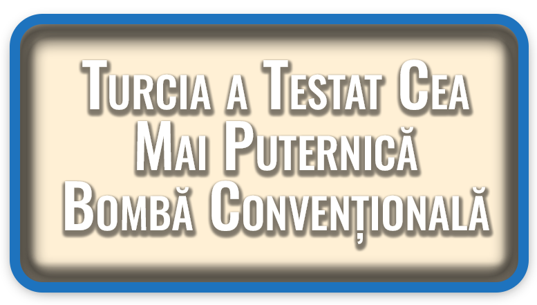 Turcia a Testat Cea Mai Puternică Bombă Convențională